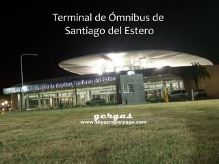 Terminal de Ómnibus de
Santiago del Estero
 