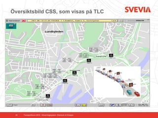 Översiktsbild CSS, som visas på TLC




 20   Transportforum 2012 - Kövarningssystem. Dramsvik & Ericsson
 