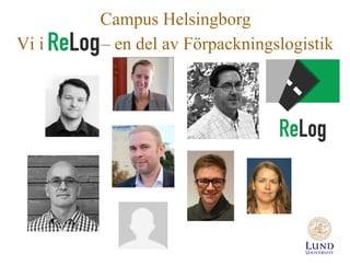 Campus Helsingborg
Vi i ReLog – en del av Förpackningslogistik

 
