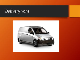 Delivery vans
 