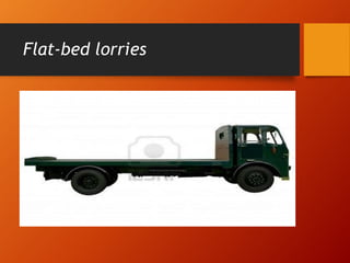 Flat-bed lorries
 