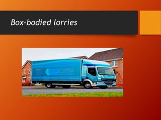 Box-bodied lorries
 