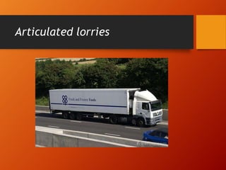 Articulated lorries
 
