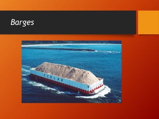 Barges
 