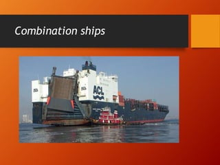 Combination ships
 