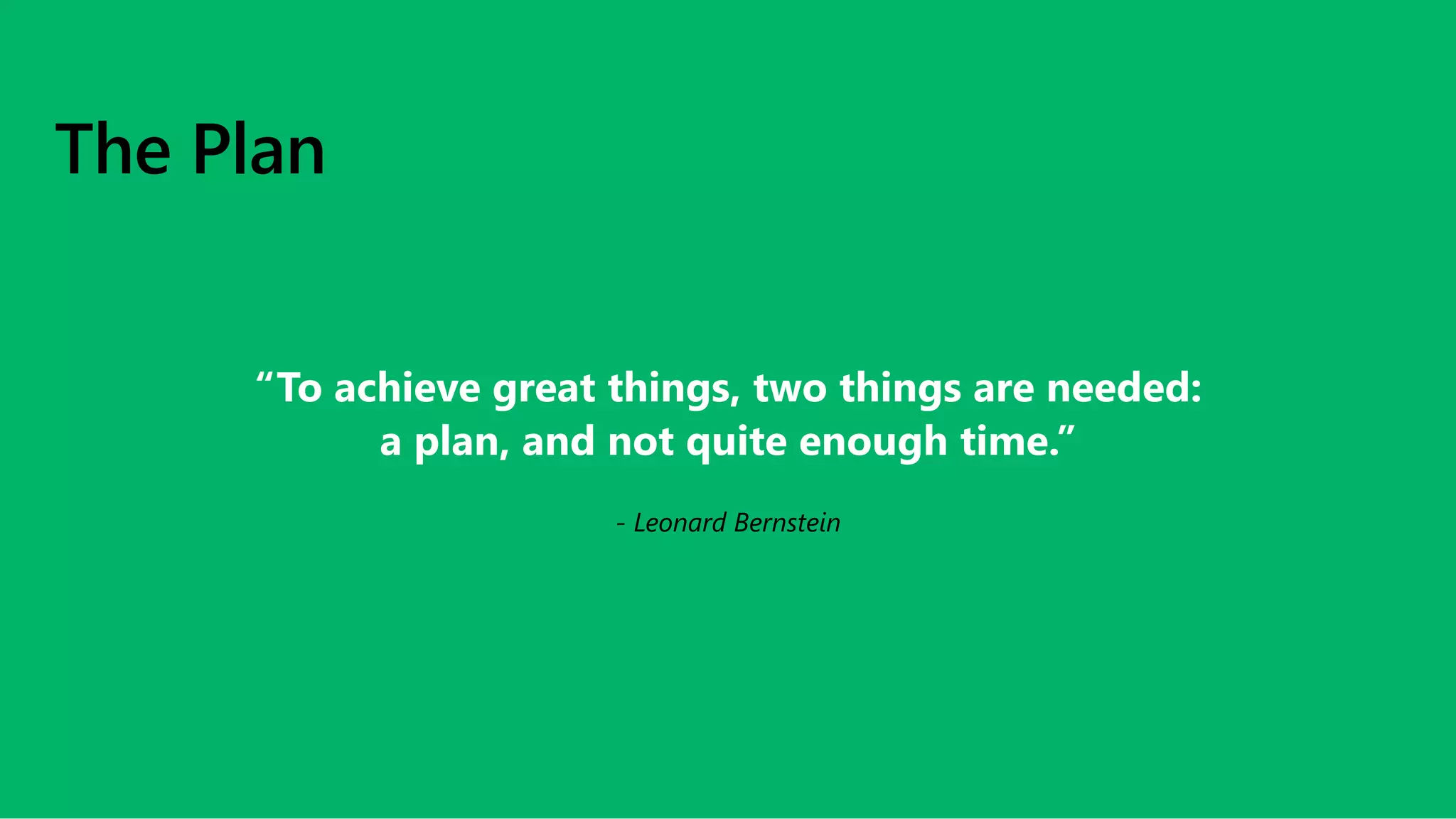 The Plan
- Leonard Bernstein
 