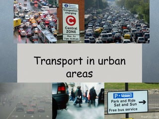 Transport in urban
      areas
 