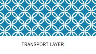 TRANSPORT LAYER
 