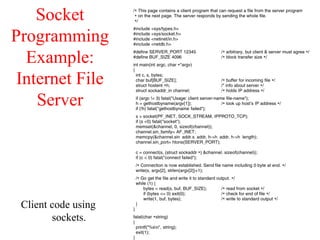 Socket
Programming
Example:
Internet File
Server
Client code using
sockets.
6-6-1
 