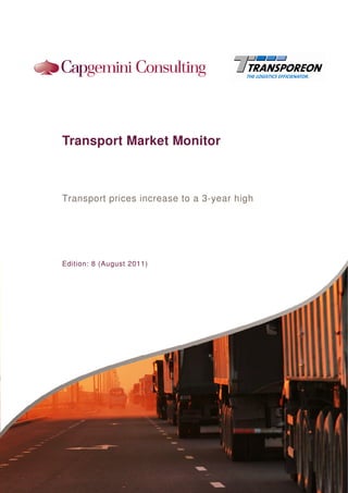 Transport Market Monitor



Transport prices increase to a 3-year high
                                 year




Edition: 8 (August 2011)
 