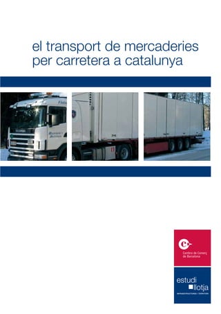 el transport de mercaderies
per carretera a catalunya
 