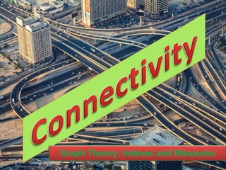 Graph Theory: Indexes and Measures
 