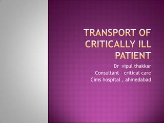Dr vipul thakkar
Consultant – critical care
Cims hospital , ahmedabad

 