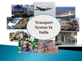Transport
System In
India
 