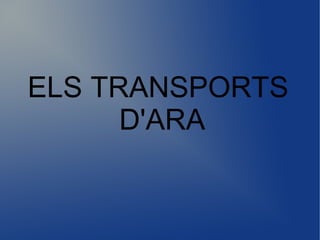 ELS TRANSPORTS
D'ARA
 