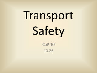 Transport Safety CoP 10 10.26 