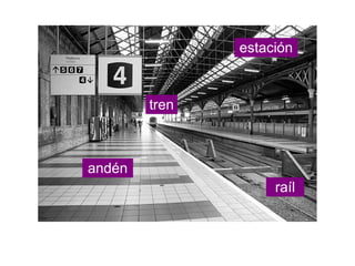 estación
andén
tren
raíl
 