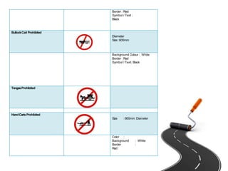Border : Red
Symbol / Text :
Black
BullockCart Prohibited
Diameter
Size:600mm
Background Colour : White
Border : Red
Symbol / Text: Black
TongasProhibited
HandCarts Prohibited
Size :600mm Diameter
Color :
Background : White
Border :
Red
 