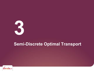 Semi-Discrete Optimal Transport
3
 