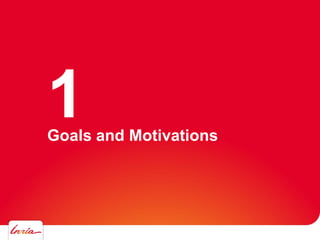 Goals and Motivations
1
 