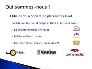    Compagnie de transport routier

   Développé pour répondre aux besoins des
    projets du Grand Nord québécois

   S...