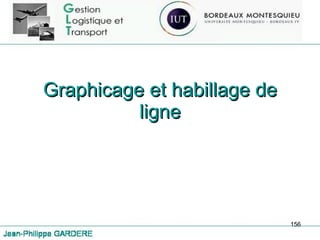 Graphicage et habillage de ligne 