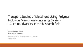 Transport studies of metal ions using polymer inclusion | PPTX
