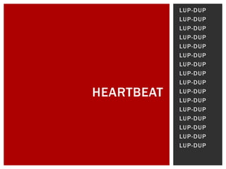 LUP-DUP
LUP-DUP
LUP-DUP
LUP-DUP
LUP-DUP
LUP-DUP
LUP-DUP
LUP-DUP
LUP-DUP
LUP-DUP
LUP-DUP
LUP-DUP
LUP-DUP
LUP-DUP
LUP-DUP
LUP-DUP
HEARTBEAT
 