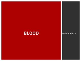 componentsBLOOD
 