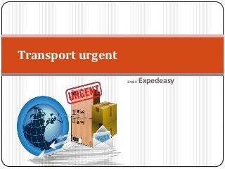 avec Expedeasy
Transport urgent
 