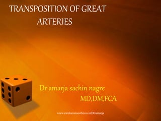TRANSPOSITION OF GREAT
ARTERIES
Dr amarja sachin nagre
MD,DM,FCA
www.cardiacanaesthesia.in|DrAmarja
 