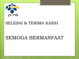 29




SELESAI & TERIMA KASIH


SEMOGA BERMANFAAT
 