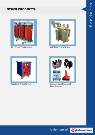 A Member of
OTHER PRODUCTS:
Dry Type Transformer Lighting Transformer
Welding Transformer Current and Potential
Transforme...