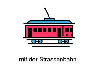 mit der Strassenbahn