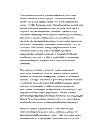 Tulevaisuuden tukimusseuran taannoisessa keskustelutilaisuudessa
pohdittiin länsimaisen kulttuurin nykytilaa. Poleemiseksi...