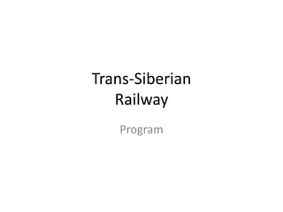 Trans-SiberianRailway Program 