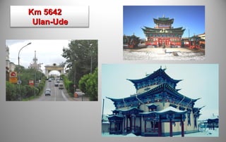 Km 5642
 Ulan-Ude
 