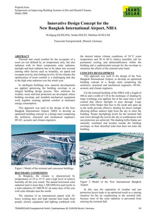 Preprint from
Symposium on Improving Building Systems in Hot and Humid Climates
Dallas 2004


                           Innovative Design Concept for the
                        New Bangkok International Airport, NBIA
                              Wolfgang KESSLING, Stefan HOLST, Matthias SCHULER

                                      Transsolar Energietechnik, Munich, Germany




ABSTRACT                                                      the desired indoor climate conditions of 24 °C room
    Thermal and visual comfort for the occupants of a         temperature and 50 to 60 % relative humidity call for
room are not defined by air temperature only, but also        permanent cooling and dehumidification within the
radiation with its three components solar radiation,          building and a sophisticated concept for the envelope to
daylight and heat radiation has to be taken into account      minimize the effects of the external solar loads.
(among other factors such as humidity, air speed and
                                                              CONCEPT DEVELOPMENT
occupant activity and clothing levels). In hot climates the
                                                                  This approach was used in the design of the New
optimization of room comfort is a challenging task due
                                                              Bangkok International Airport, to develop an optimized
to the high solar radiation over the whole year.
                                                              building concept in a design team comprising the
    In intelligent buildings new material developments        architects, structural and mechanical engineers, HVAC,
are applied optimizing the building envelope in an            acoustic and climate engineers.
integral building design process. New solutions for
                                                                  For the terminal building of the NBIA with a length of
weather, noise and heat protection are developed, where
                                                              440 m and a width of 110 m the technique of shading by
building envelope and installed mechanical equipment
                                                              large overhangs was applied, but at the same time a roof
work together creating optimal comfort at minimum
                                                              created that allows daylight to pass through. Large
energy consumption.
                                                              external trellis blades that face to the south and open up
   This approach was used in the design of the New            to the north provide effective shading for direct sunlight
Bangkok International Airport, NBIA to develop an             allowing diffuse indirect light from the sky to enter the
optimized building concept in a design team comprising        building. Proper daylighting levels for the terminal hall
the architects, structural and mechanical engineers,          and views through the roof to the sky in combination with
HVAC, acoustic and climate engineers.                         sun protection are achieved. The shading trellis blades are
                                                              naturally ventilated and located outside the building
                                                              envelope, so their absorbed solar heat does not enter the
                                                              building.




Figure 1 Model of the terminal and concourse buildings
BOUNDARY CONDITIONS
    In Bangkok, the climate is characterized by
temperatures of 25 to 35 °C and a high level of relative
humidity all the year round. The annual horizontal solar      Figure 2 Model of the New International Bangkok
radiation total is more than 1,500 kWh/m²a and results in     Airport
a solar radiation of 1,000 W/m² on many days of the year
                                                                  In this case the separation of weather and sun
with solar altitudes near the zenith.
                                                              protection layers leads to an optimized result as a starting
   The situation of an international airport with 24-         situation for the air conditioning in the terminal hall,
hours working days and high internal heat loads from          because most of the solar radiation is prevented from
people, electric equipment and lighting combined with         entering the terminal hall.

TRANSSOLAR Energietechnik GmbH, Goethestrasse 28, D-80336 Munich, Germany                                              1/9
 