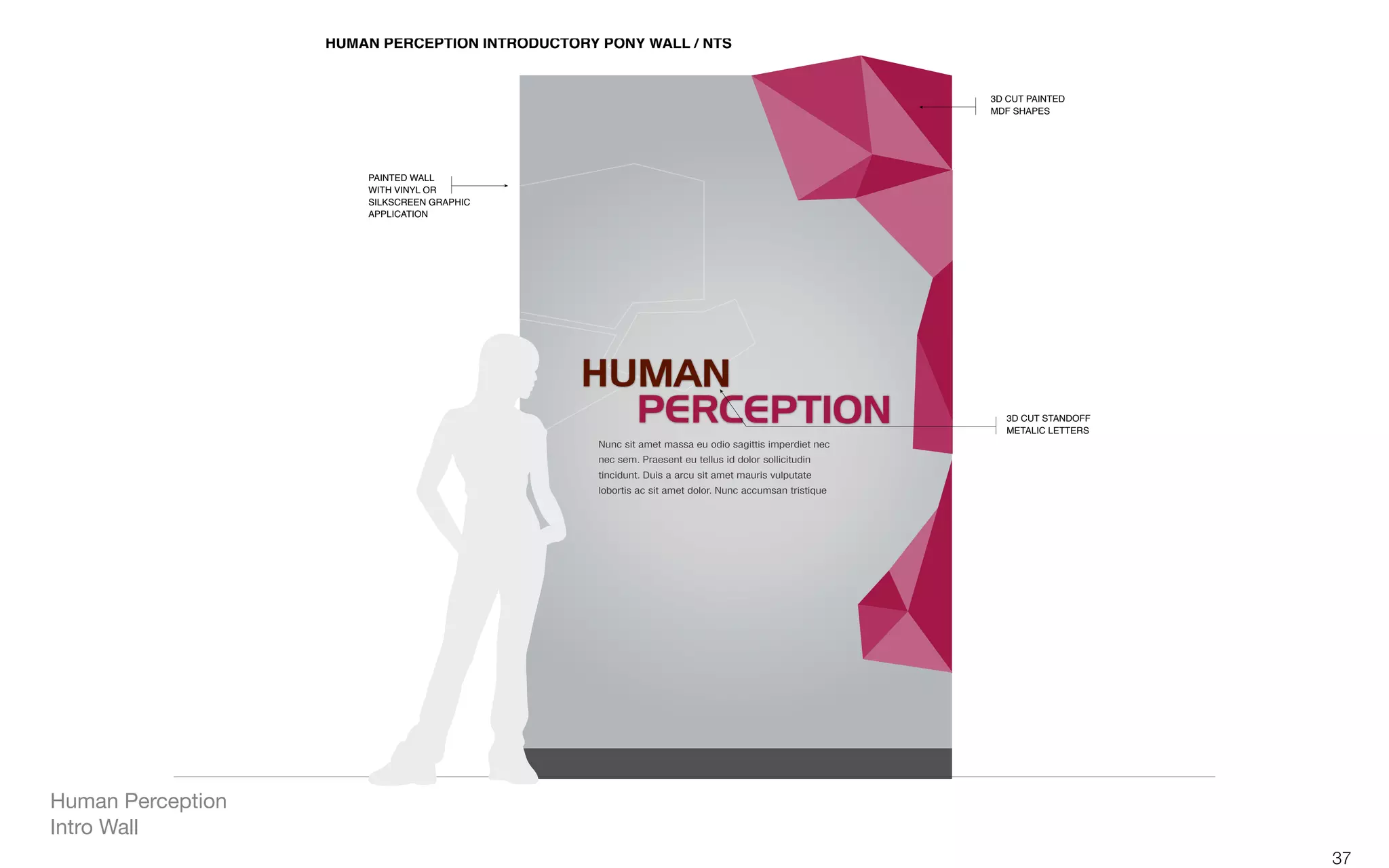 !"#$%&'()*('+,-%&,%+)-."*+-)/&'-%/&0$11&2&%+3
Nunc sit amet massa eu odio sagittis imperdiet nec
nec sem. Praesent eu tellus id dolor sollicitudin
tincidunt. Duis a arcu sit amet mauris vulputate
lobortis ac sit amet dolor. Nunc accumsan tristique
!"#$%&'()"**
)#%+(,#$-*(./(
0#*102/&&$(3/"!+#2
"!!*#2"%#.$
4'(25%(!"#$%&'(
6'7(0+"!&0
4'(25%(0%"$'.77(
6&%"*#2(*&%%&/0
37
Human Perception
Intro Wall
 