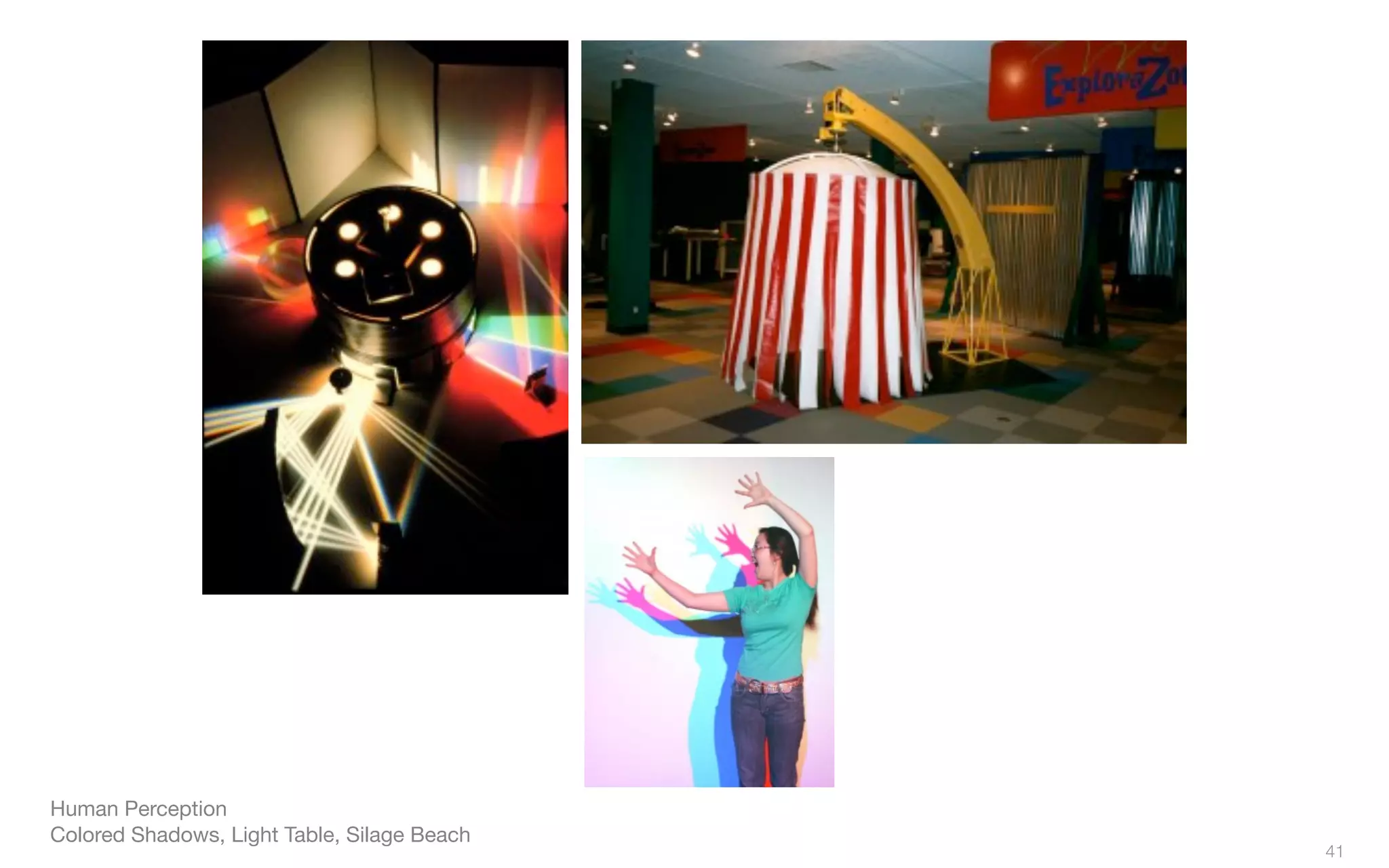 Human Perception
Colored Shadows, Light Table, Silage Beach
41
 