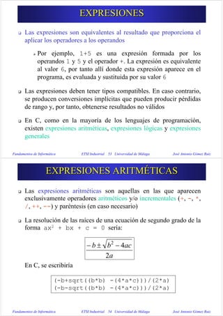 Fundamentos de Informática ETSI Industrial 53 Universidad de Málaga José Antonio Gómez Ruiz
Las expresiones son equivalent...