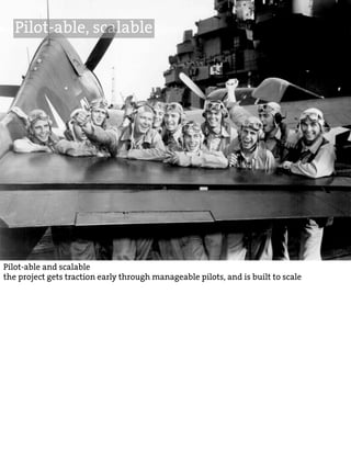 Pilot-able, scalable




Pilot-able and scalable
the project gets traction early through manageable pilots, and is built to scale
 