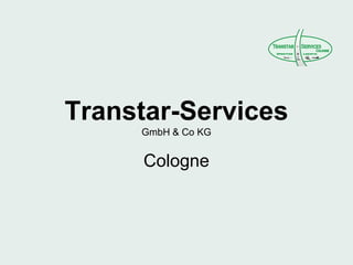 Transtar-ServicesGmbH & Co KGCologne 