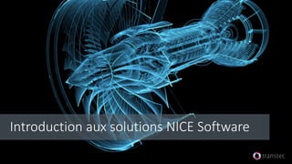 Introduction aux solutions NICE Software
 