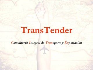 TransTender
Consultoría Integral de Transporte y Exportación
 