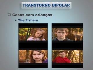 The Fishers
 Casos com crianças
 