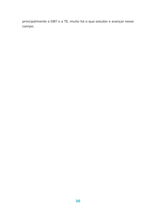 26
principalmente a DBT e a TE, muito há o que estudar e avançar nesse
campo.
 