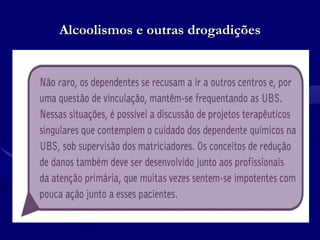 Alcoolismos e outras drogadições
 