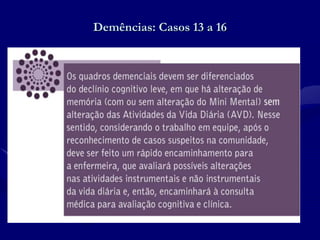 Demências: Casos 13 a 16
 