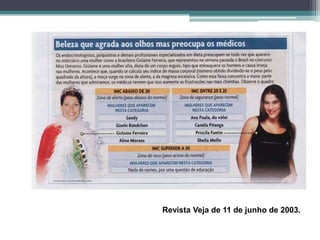 Revista Veja de 11 de junho de 2003.

 